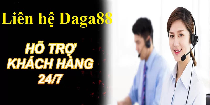 Liên hệ Daga88 - 5 phương thức đơn giản để kết nối siêu nhanh