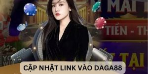 Cập nhật link vào daga88 - Đánh giá hoạt động của nhà cái 